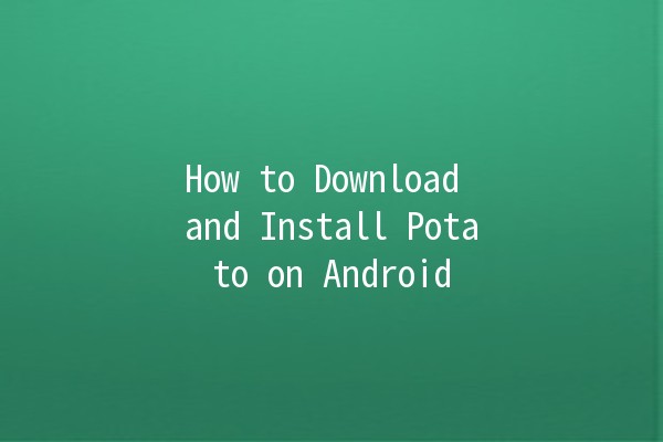 How to Download and Install Potato on Android 📱✨