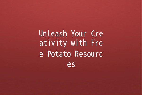 Unleash Your Creativity with Free Potato Resources 🥔✨