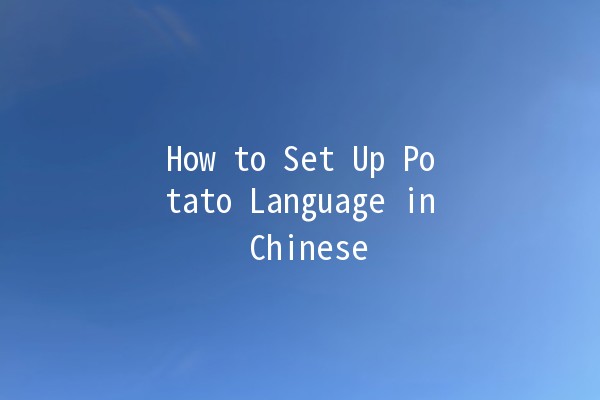 How to Set Up Potato Language in Chinese 🥔🇨🇳