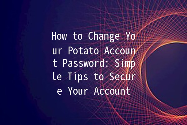 How to Change Your Potato Account Password: Simple Tips to Secure Your Account 🔒