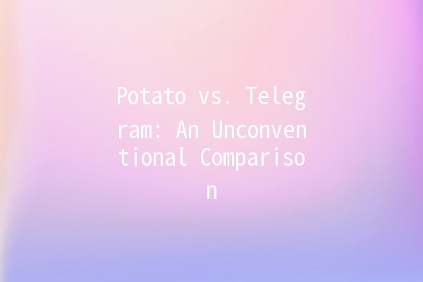 Potato vs. Telegram: An Unconventional Comparison 🍟📱