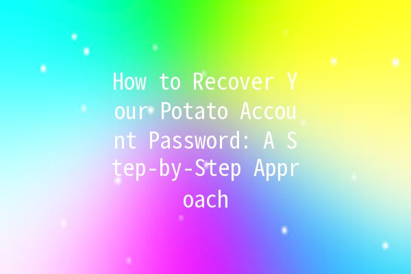 How to Recover Your Potato Account Password: A Step-by-Step Approach 🔑🥔