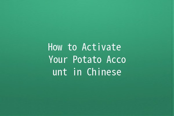 How to Activate Your Potato Account in Chinese 🌟🥔